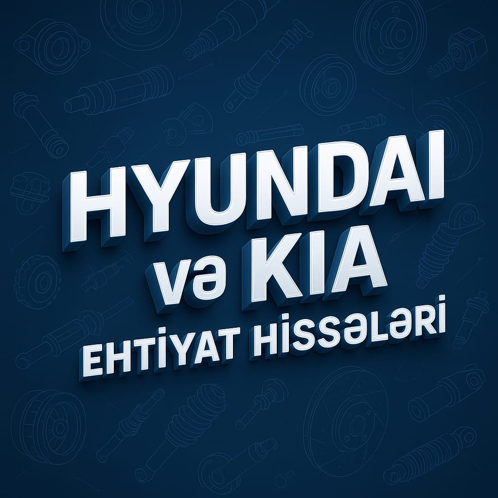 Hyundai və Kia Ehtiyat hissələri